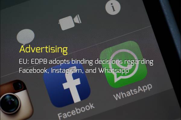 EU: EDPB adopts binding decisions regarding Facebo...