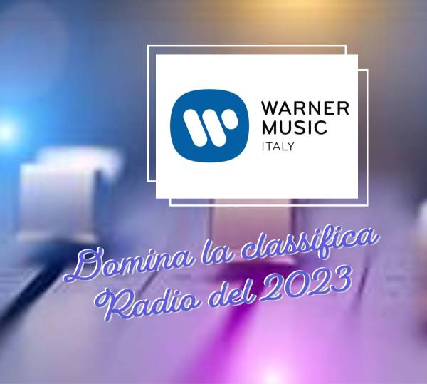 Warner Music Italia: Domina la classifica Radio de...