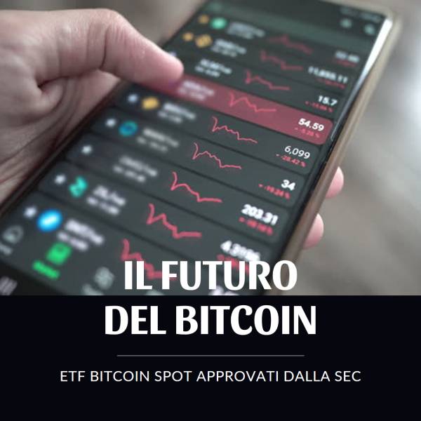 Il Futuro del Bitcoin: ETF Bitcoin Spot Approvati ...